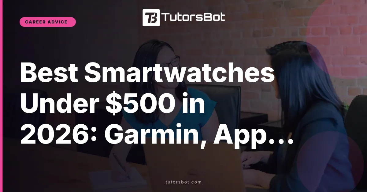 Best Smartwatches Under $500 in 2026: Garmin, Apple, Samsung