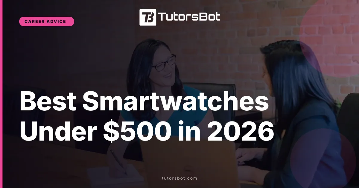 Best Smartwatches Under $500 in 2026