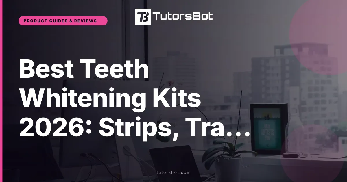 Best Teeth Whitening Kits 2026: Strips, Trays, and Lights