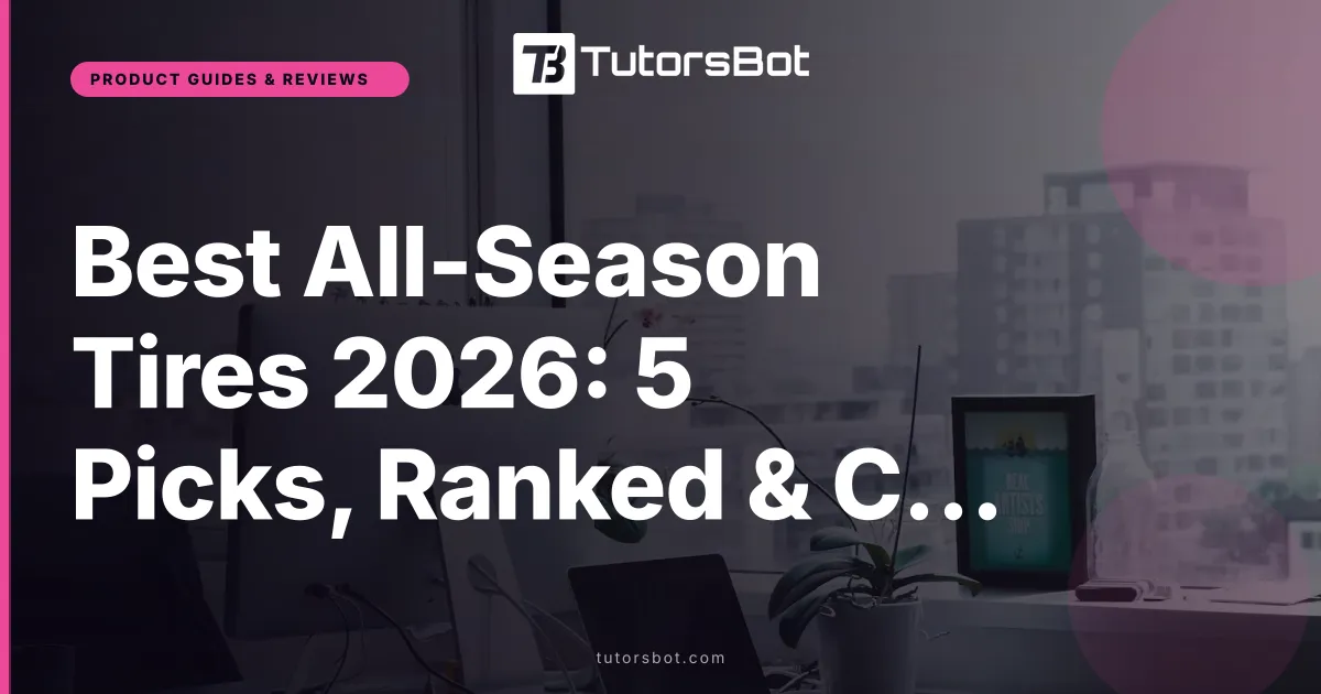 Best All-Season Tires 2026: 5 Picks, Ranked & Compared
