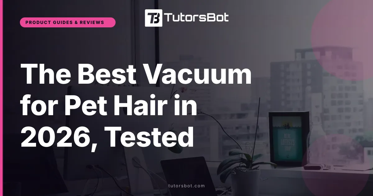 The Best Vacuum for Pet Hair in 2026, Tested