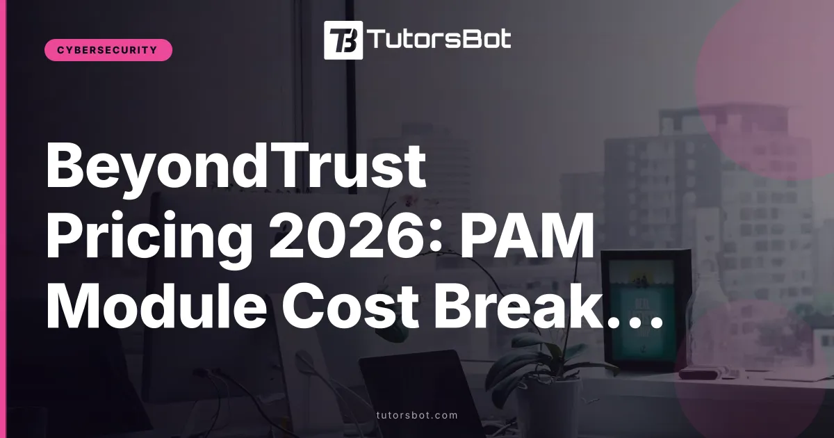BeyondTrust Pricing 2026: PAM Module Cost Breakdown