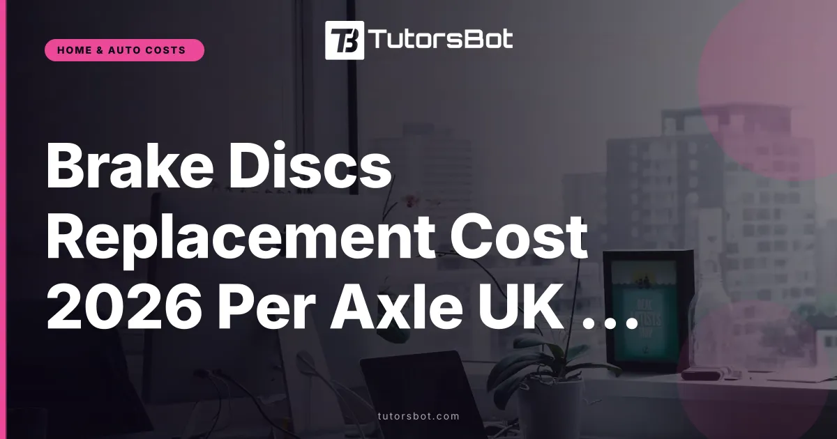 Brake Discs Replacement Cost 2026 Per Axle UK and US