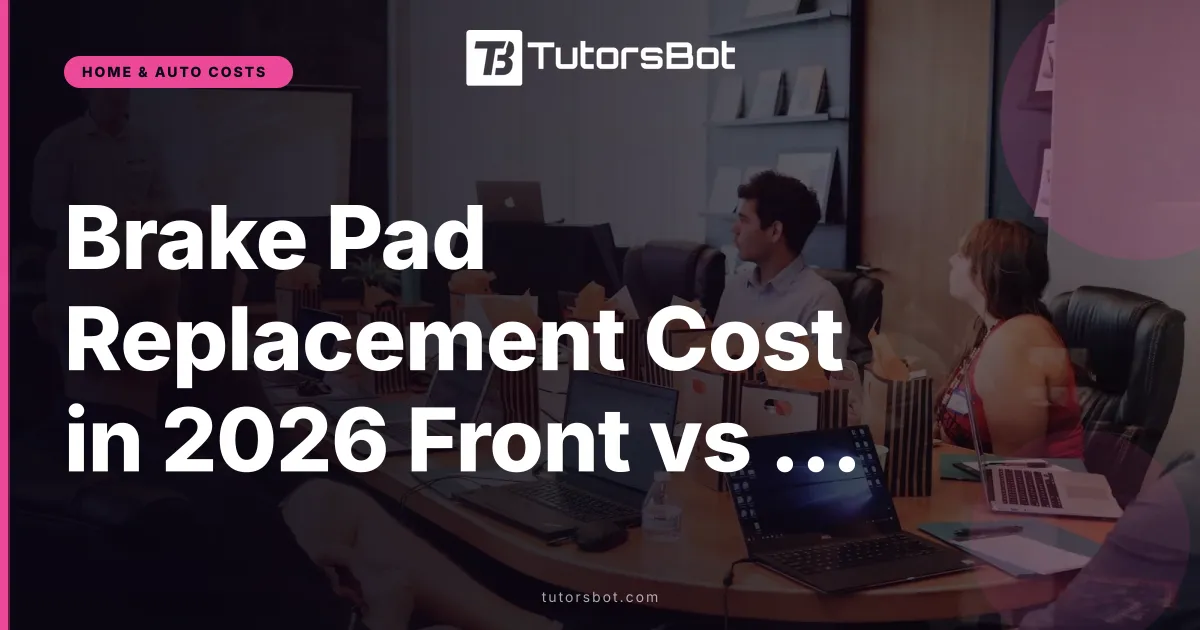 Brake Pad Replacement Cost in 2026 Front vs Rear
