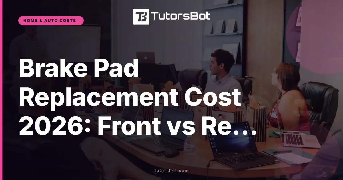 Brake Pad Replacement Cost 2026: Front vs Rear