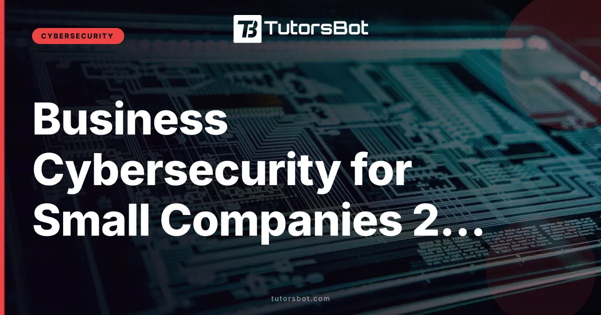 Business Cybersecurity for Small Companies 2026