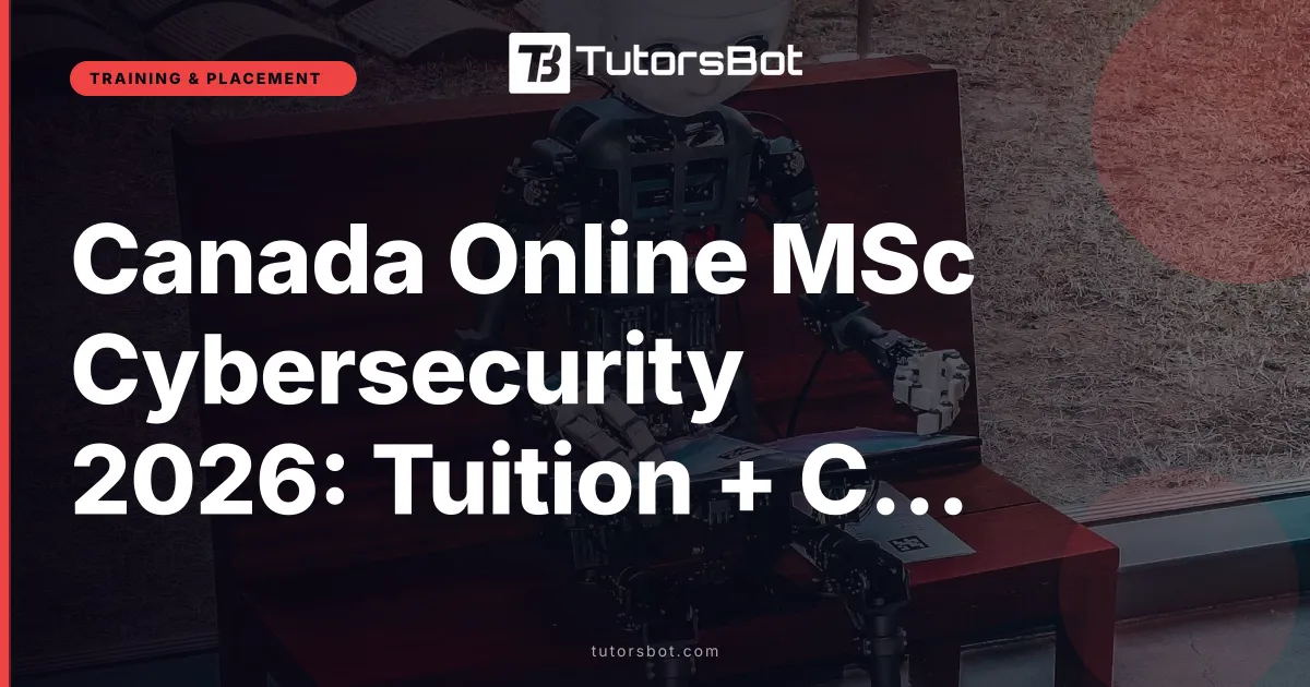 Canada Online MSc Cybersecurity 2026: Tuition + Costs