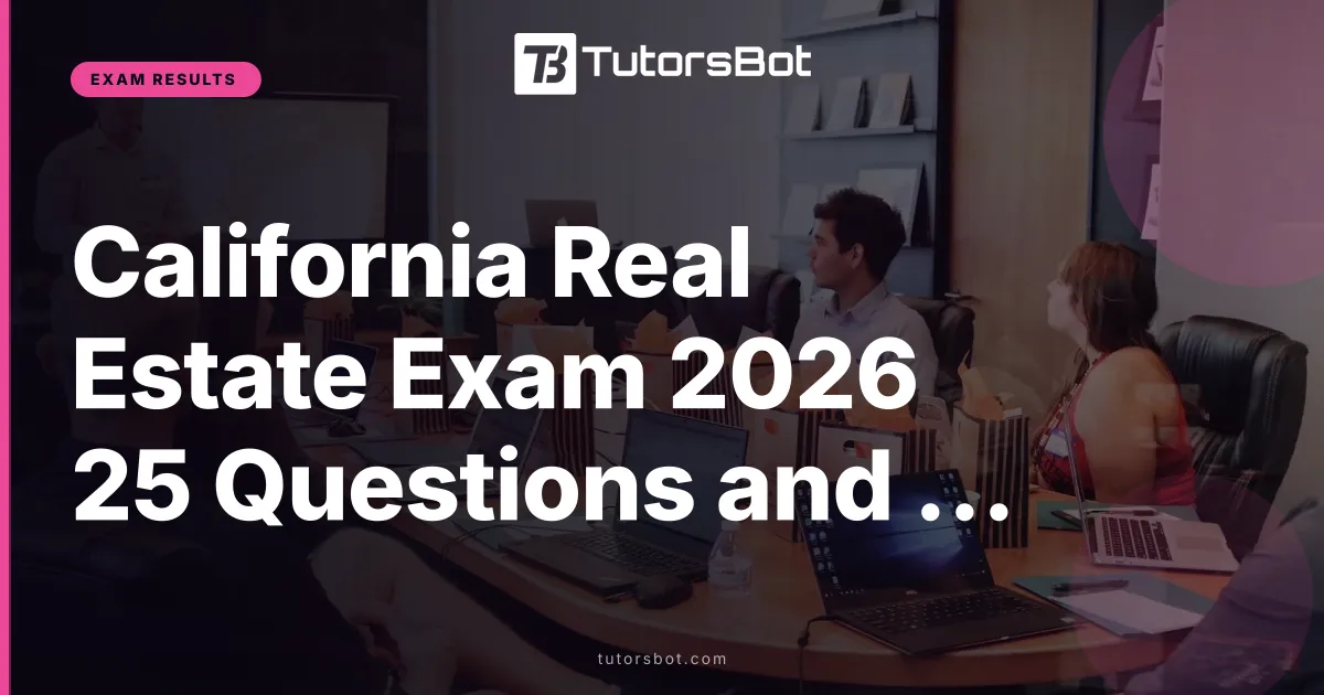 California Real Estate Exam 2026 25 Questions and Pass Tips