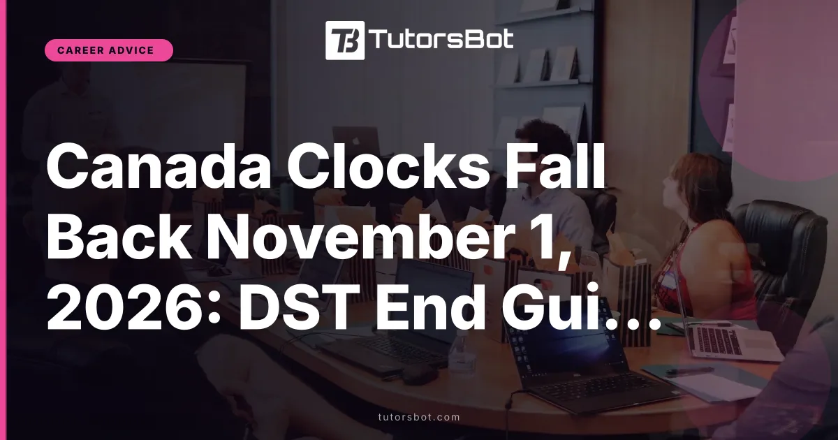 Canada Clocks Fall Back November 1, 2026: DST End Guide
