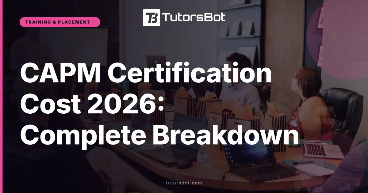 CAPM Certification Cost 2026: Complete Breakdown