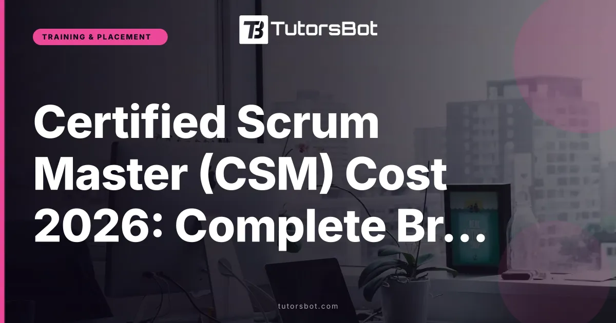 Certified Scrum Master (CSM) Cost 2026: Complete Breakdown