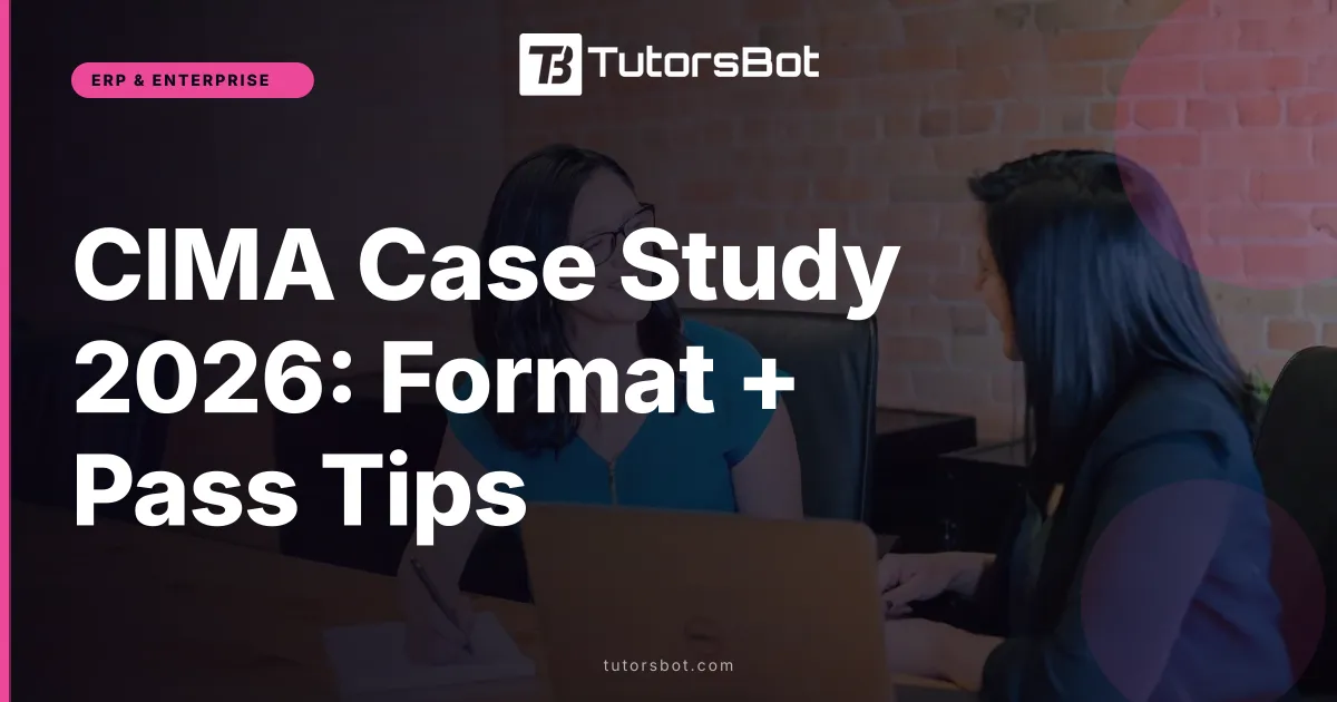 CIMA Case Study 2026: Format + Pass Tips