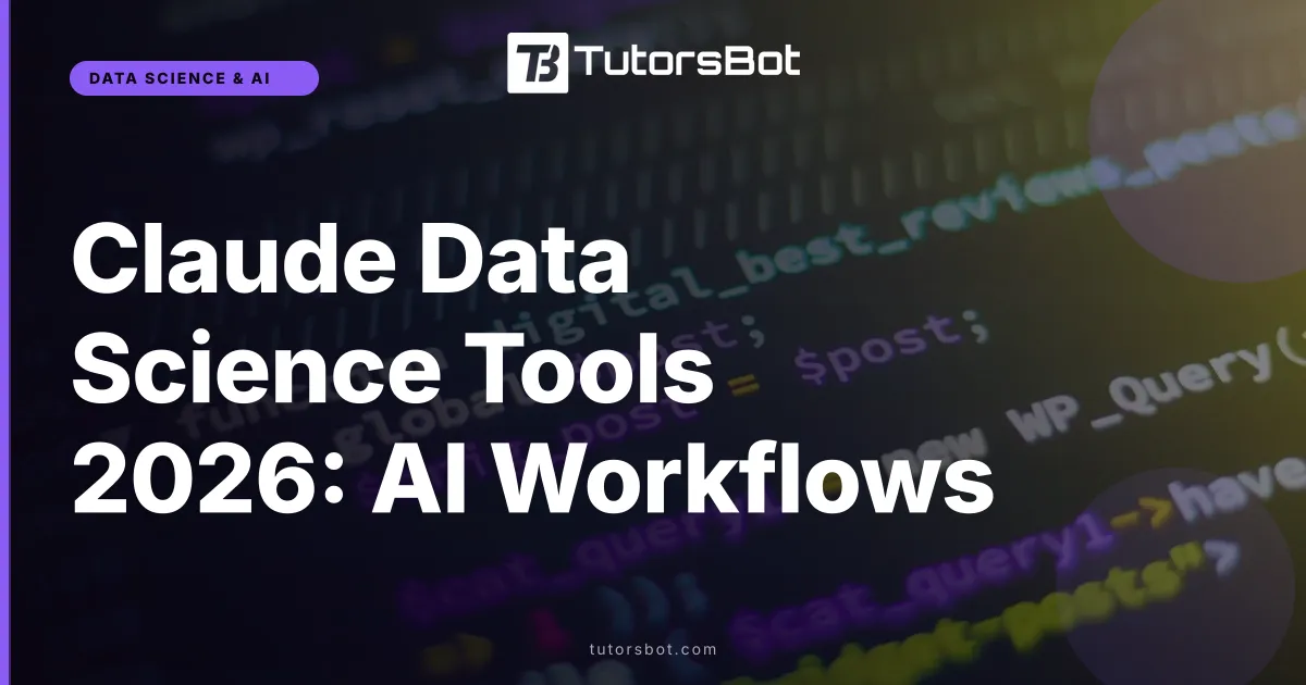 Claude Data Science Tools 2026: AI Workflows