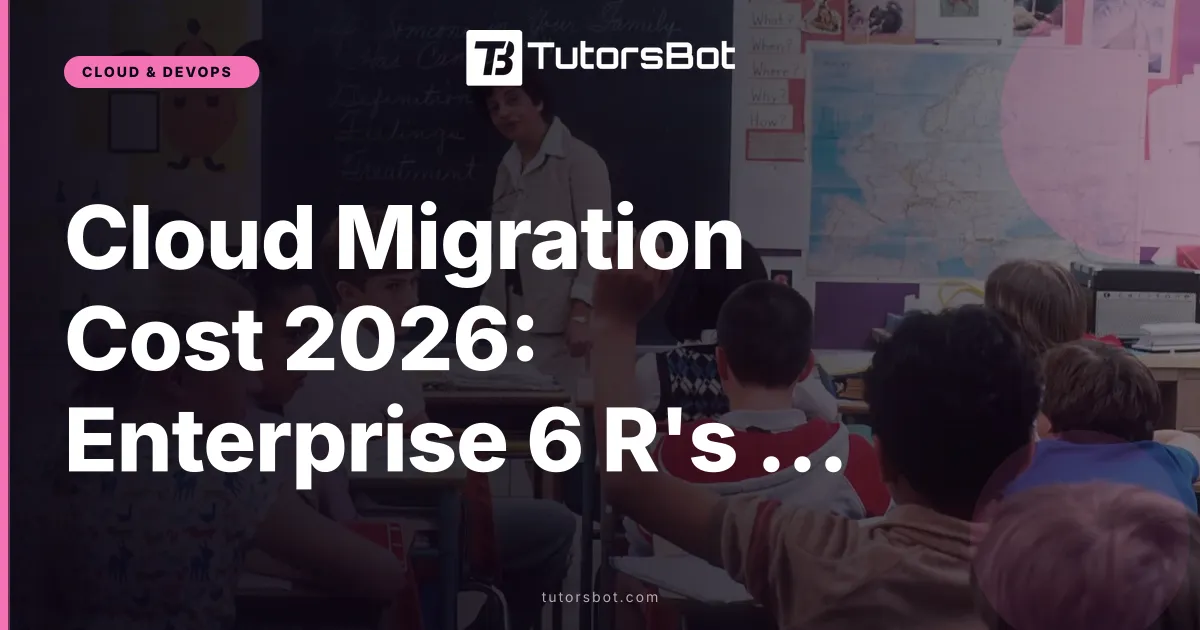 Cloud Migration Cost 2026: Enterprise 6 R's Guide