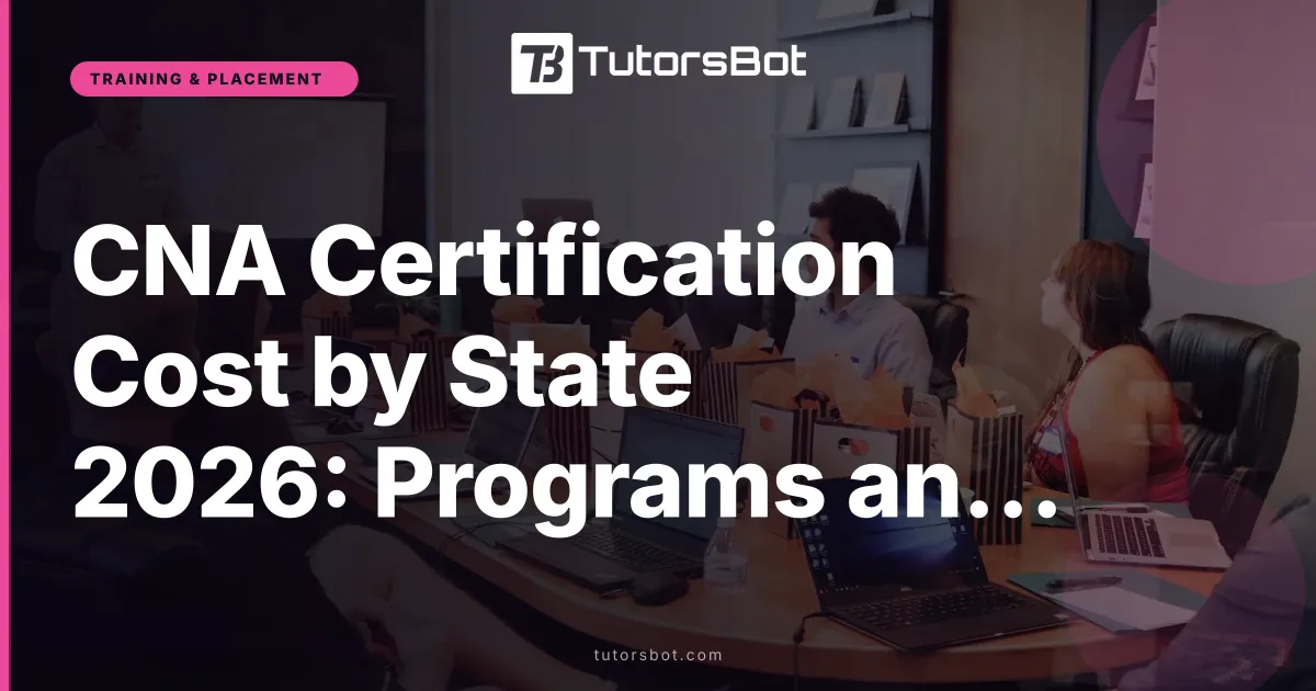 CNA Certification Cost by State 2026: Programs and Fees