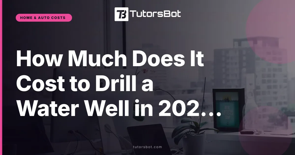 How Much Does It Cost to Drill a Water Well in 2026?