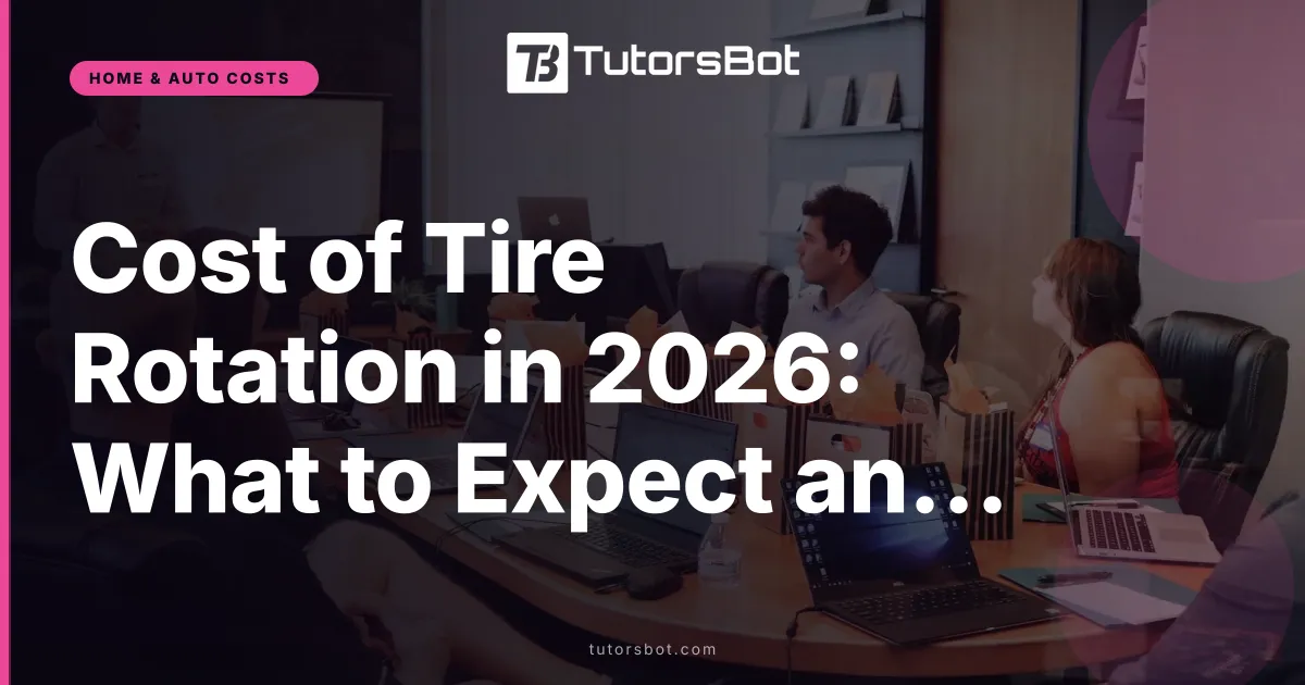 Cost of Tire Rotation in 2026: What to Expect and Save