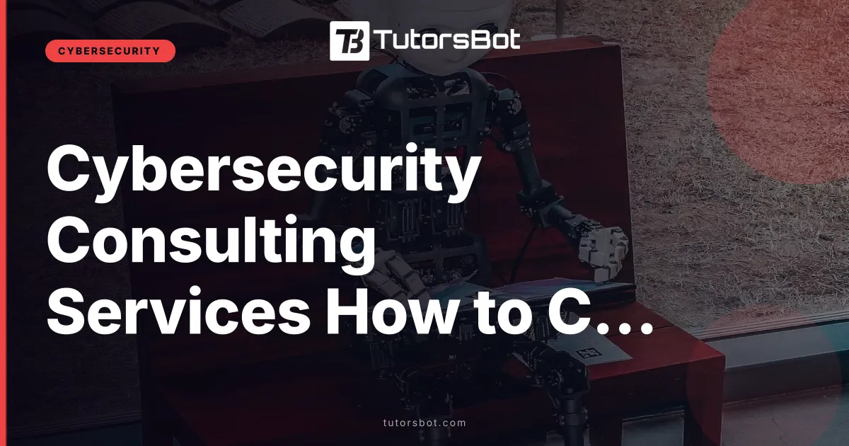Cybersecurity Consulting Services How to Choose in 2026