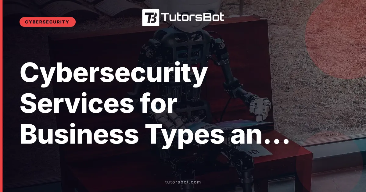 Cybersecurity Services for Business Types and Pricing 2026