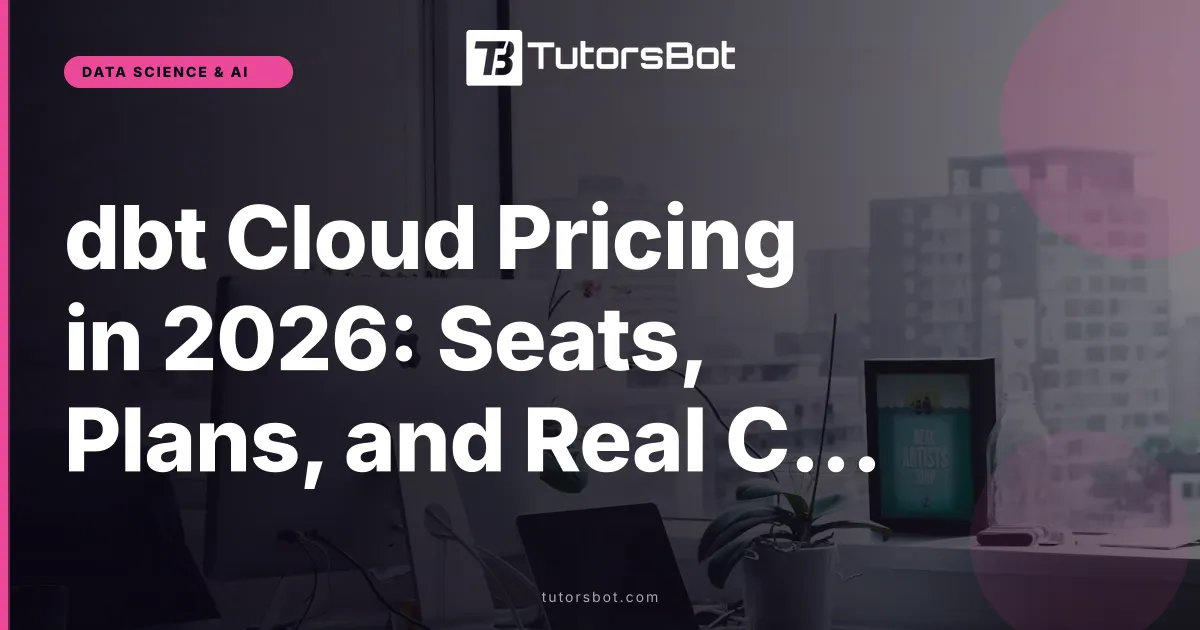 dbt Cloud Pricing in 2026: Seats, Plans, and Real Costs