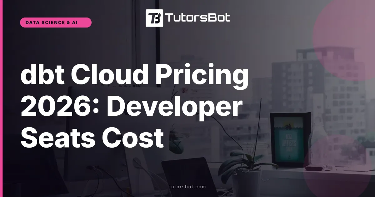 dbt Cloud Pricing 2026: Developer Seats Cost