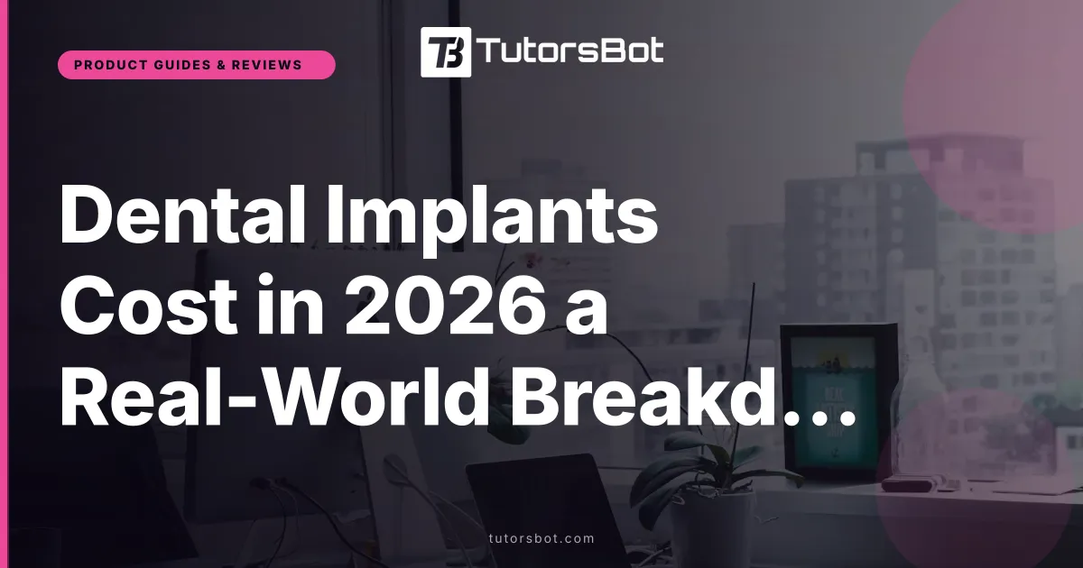 Dental Implants Cost in 2026 a Real-World Breakdown