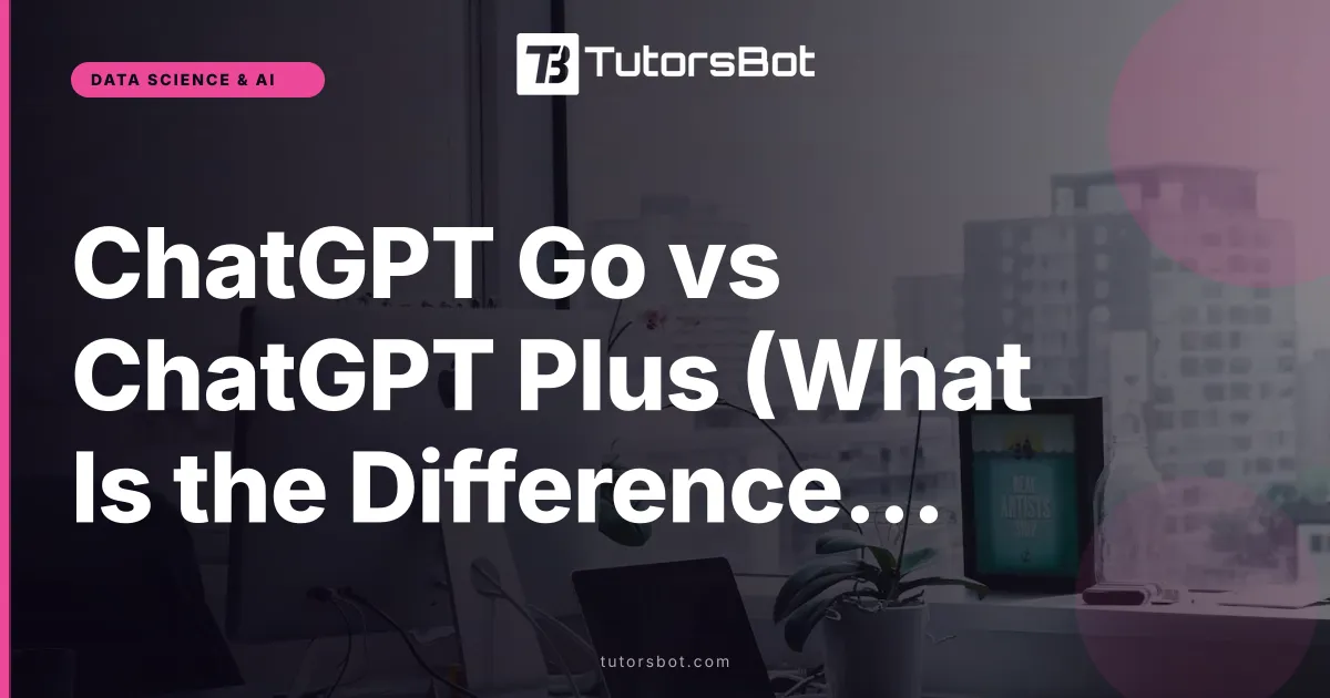 ChatGPT Go vs ChatGPT Plus (What Is the Difference in 2026)