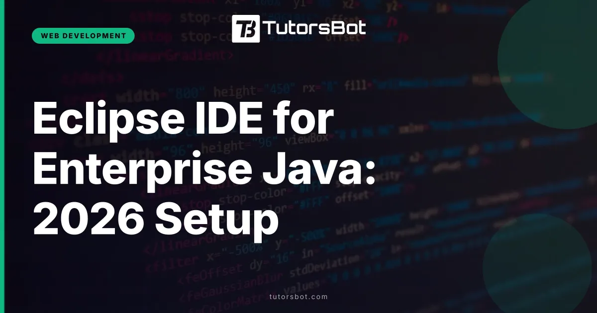 Eclipse IDE for Enterprise Java: 2026 Setup