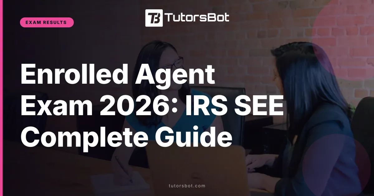 Enrolled Agent Exam 2026: IRS SEE Complete Guide