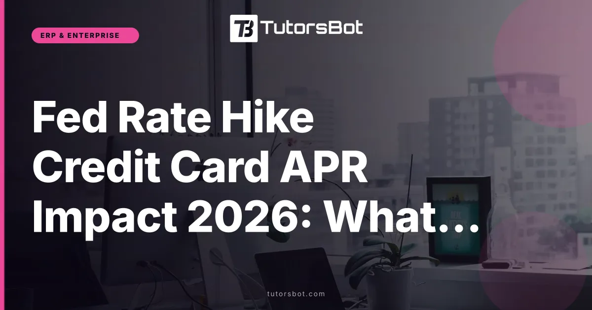 Fed Rate Hike Credit Card APR Impact 2026: What Changes
