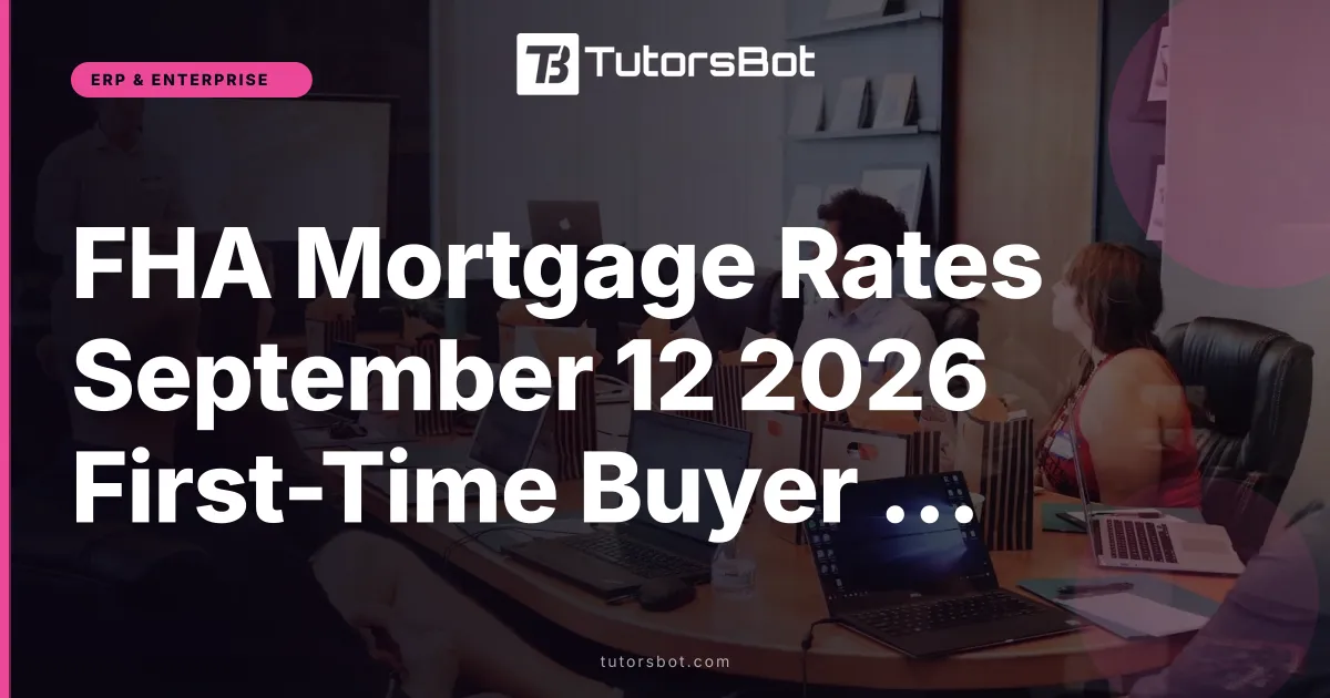 FHA Mortgage Rates September 12 2026 First-Time Buyer Guide