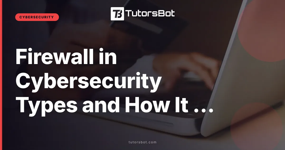 Firewall in Cybersecurity Types and How It Works 2026