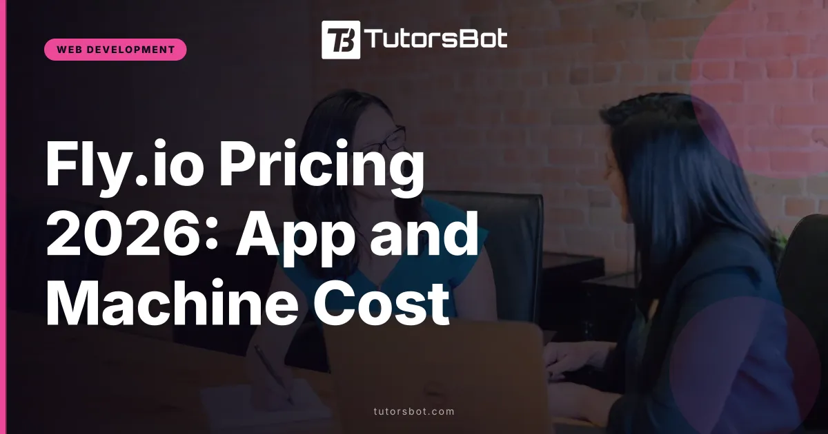 Fly.io Pricing 2026: App and Machine Cost