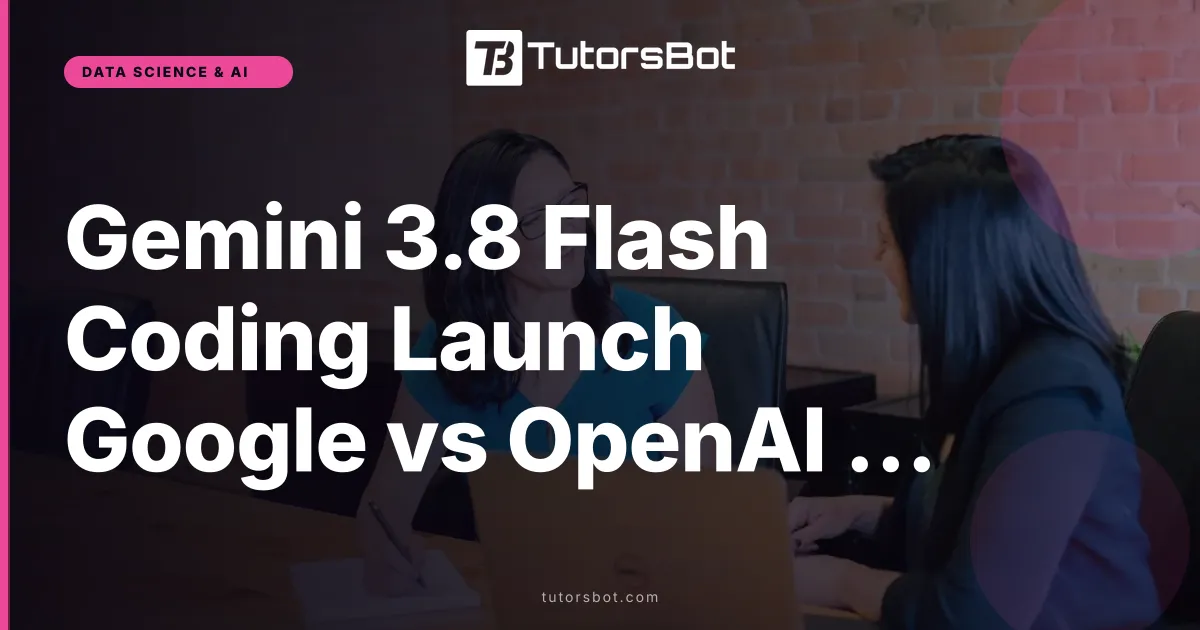 Gemini 3.8 Flash Coding Launch Google vs OpenAI Anthropic