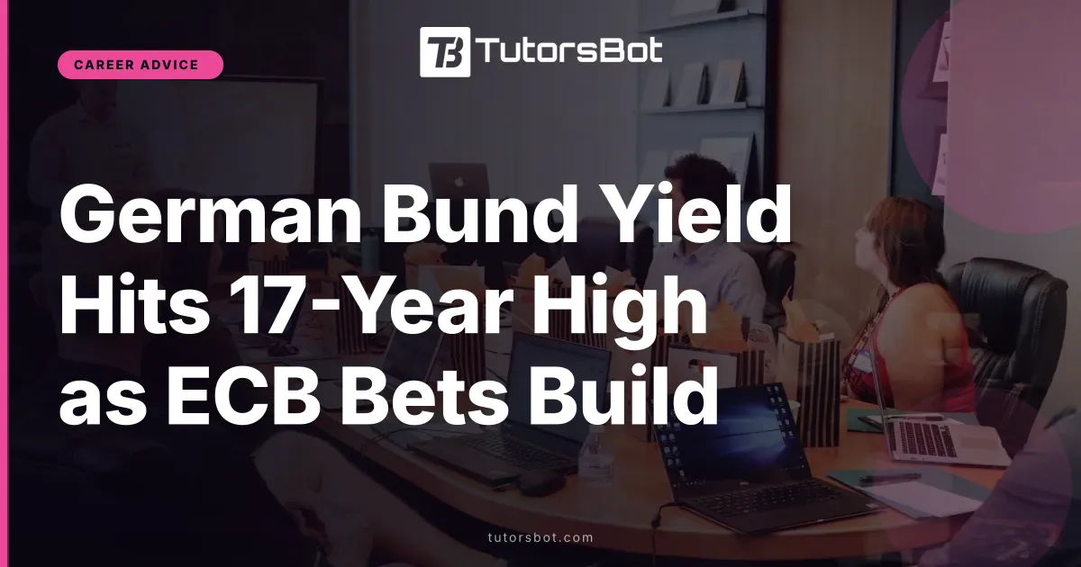 German Bund Yield Hits 17-Year High as ECB Bets Build