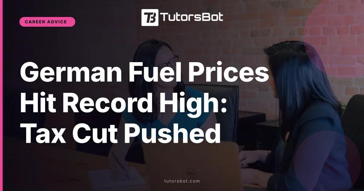 German Fuel Prices Hit Record High: Tax Cut Pushed