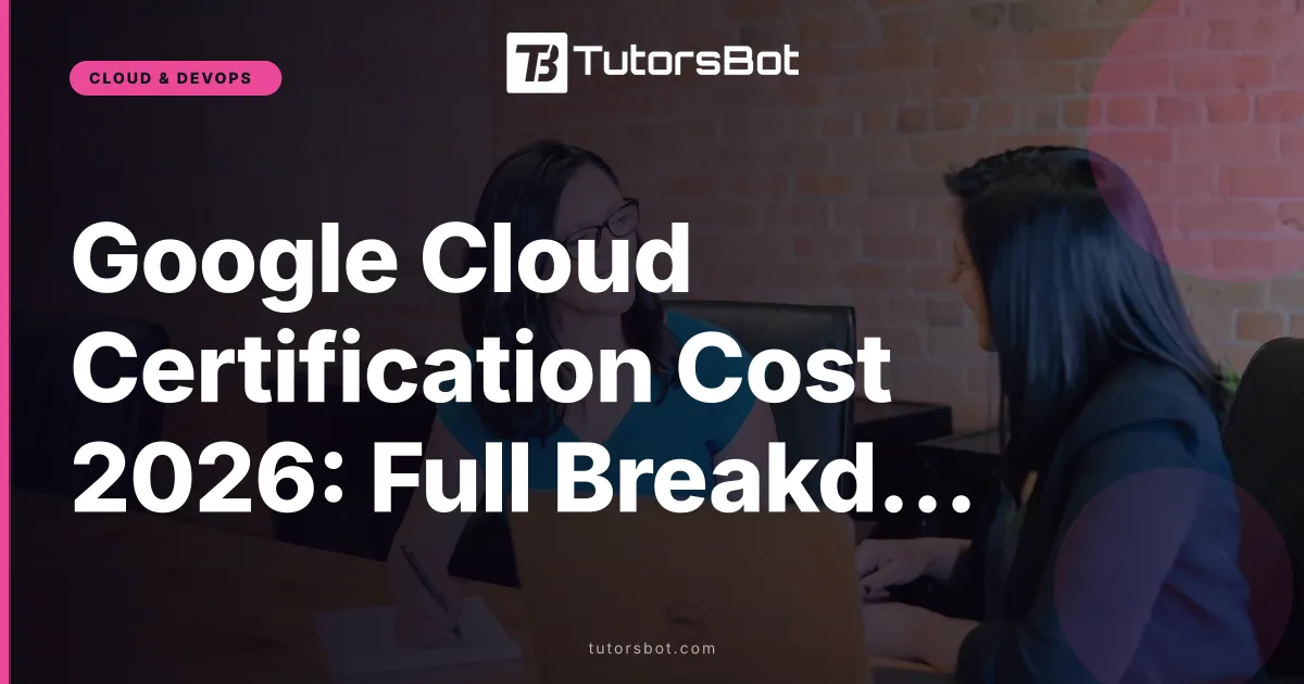 Google Cloud Certification Cost 2026: Full Breakdown