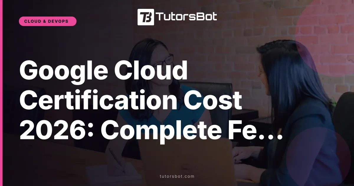 Google Cloud Certification Cost 2026: Complete Fee Breakdown for Every Level
