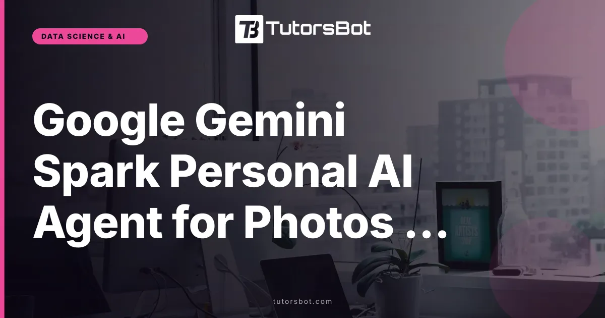 Google Gemini Spark Personal AI Agent for Photos 2026