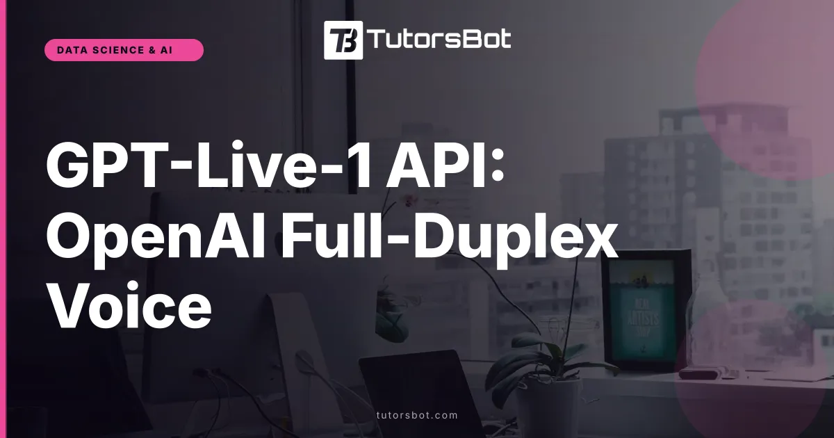 GPT-Live-1 API: OpenAI Full-Duplex Voice