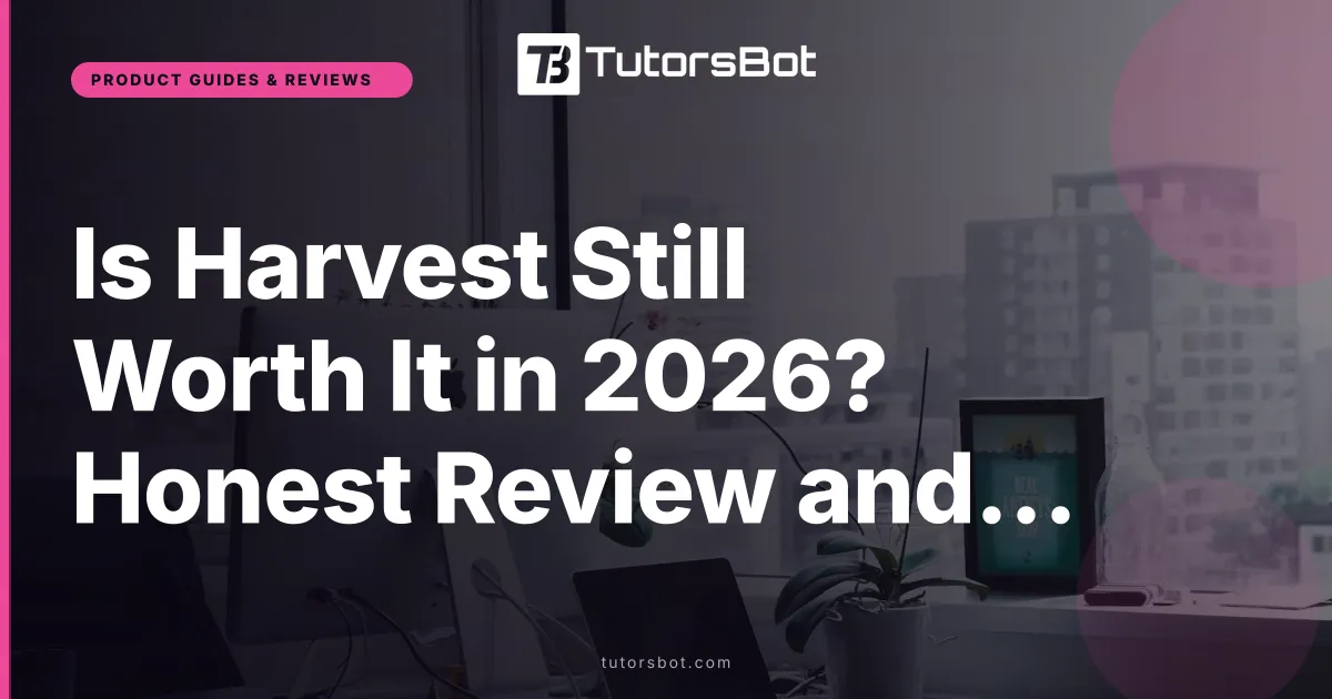 Is Harvest Still Worth It in 2026? Honest Review and Alternatives