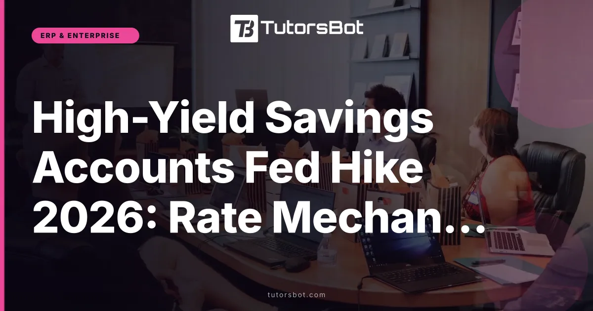 High-Yield Savings Accounts Fed Hike 2026: Rate Mechanics