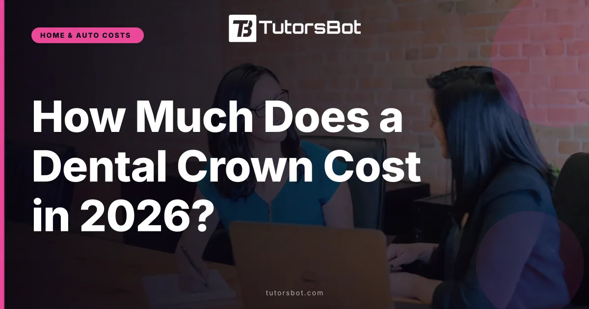 How Much Does a Dental Crown Cost in 2026?