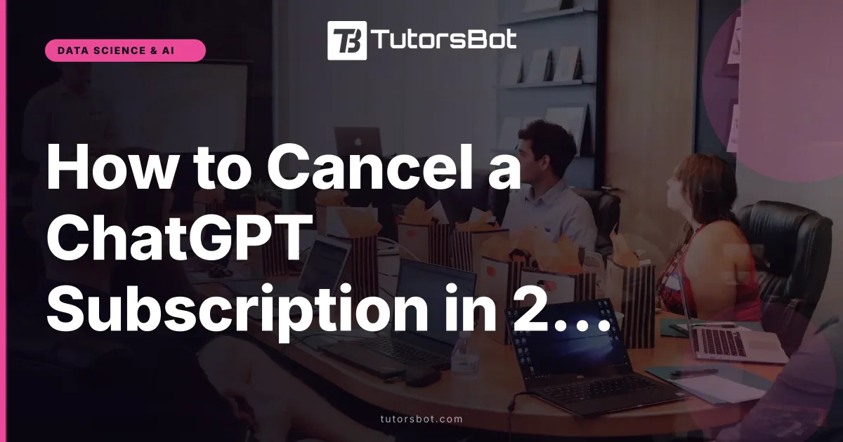How to Cancel a ChatGPT Subscription in 2026