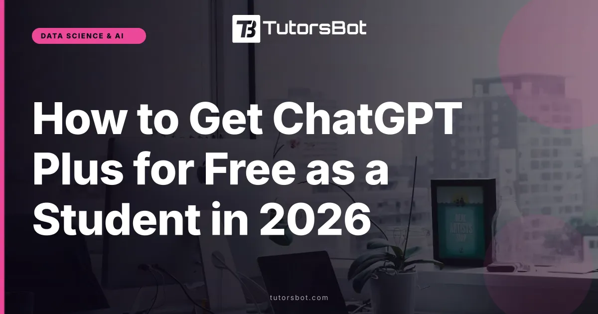 How to Get ChatGPT Plus for Free as a Student in 2026