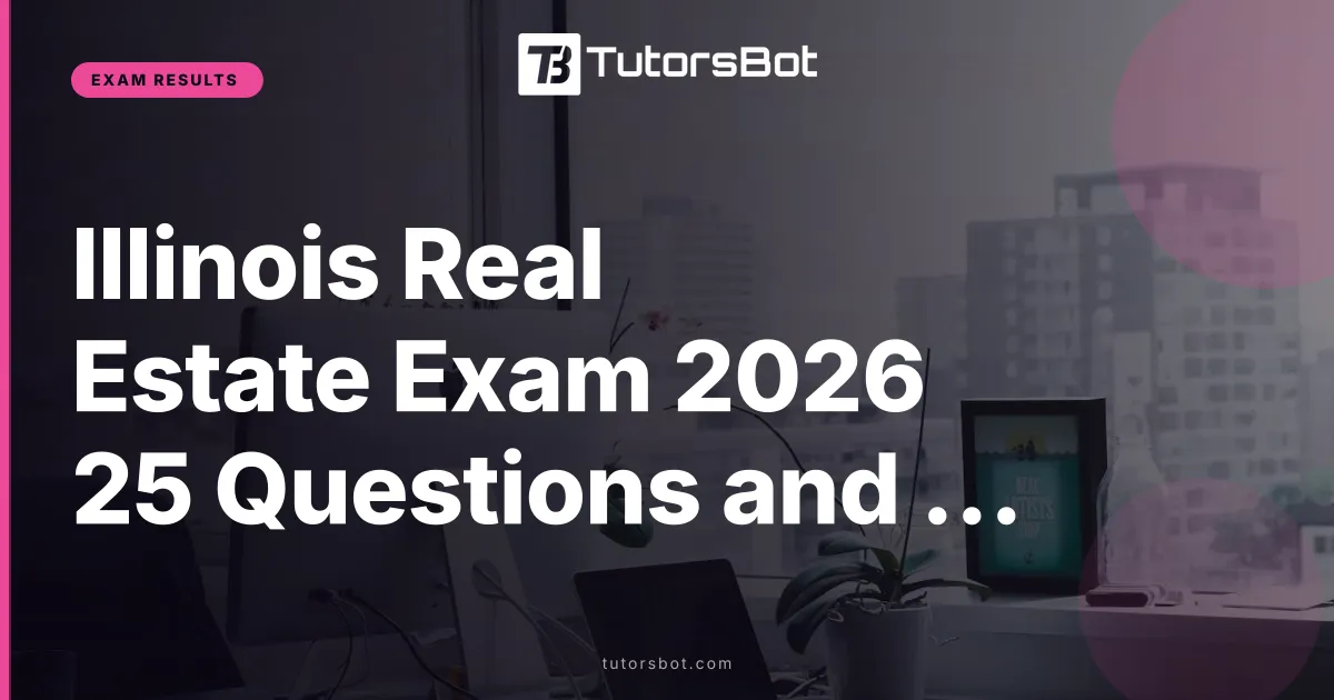 Illinois Real Estate Exam 2026 25 Questions and Pass Tips