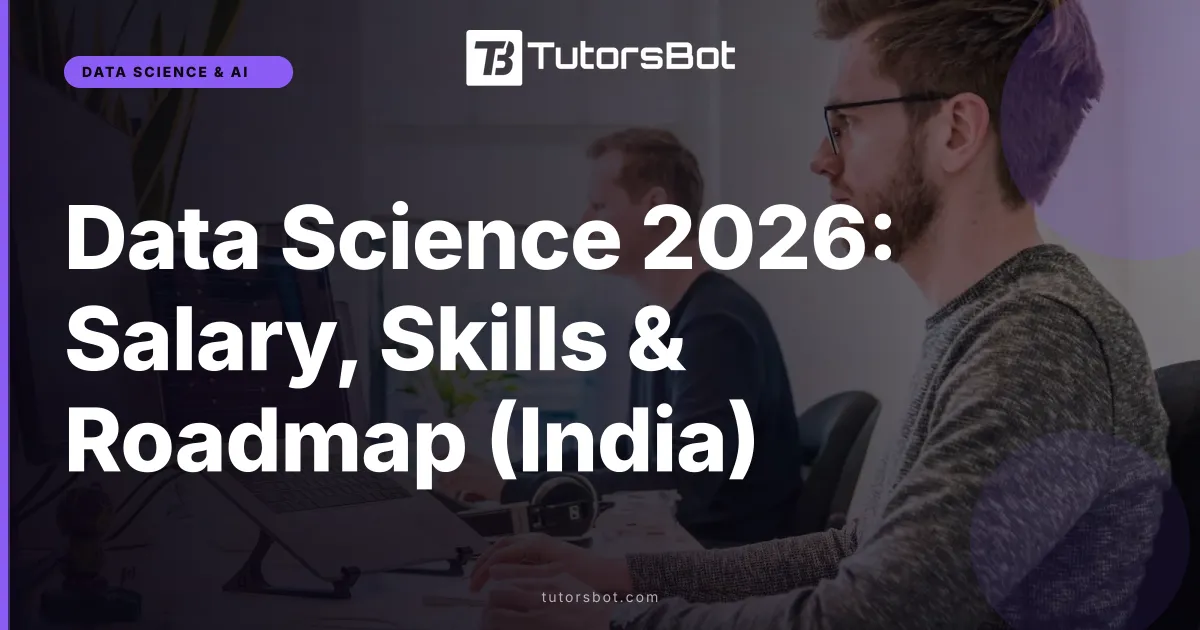 Data Science 2026: Salary, Skills & Roadmap (India)