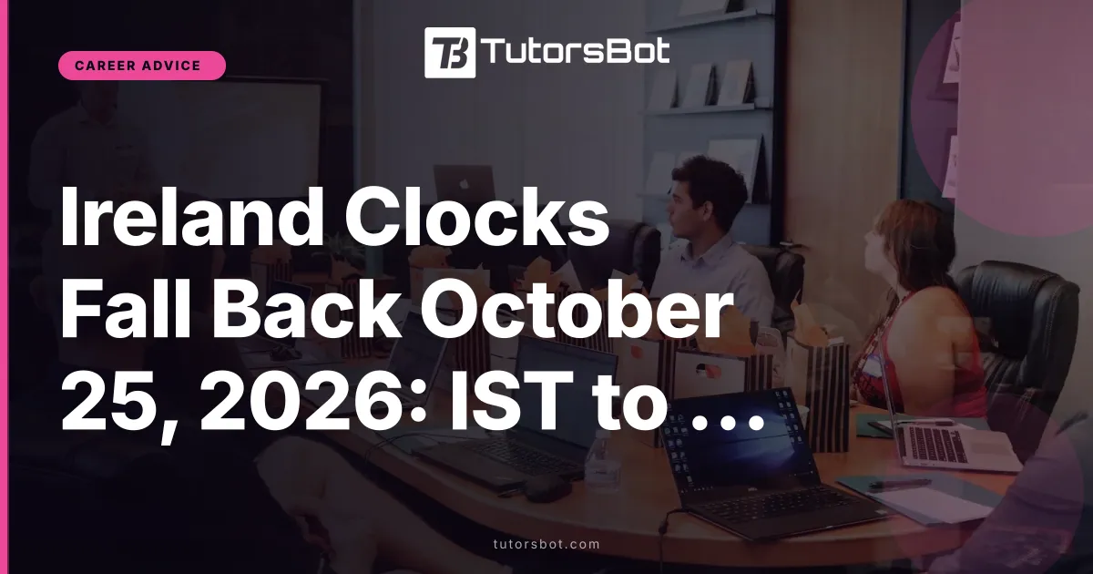 Ireland Clocks Fall Back October 25, 2026: IST to GMT Guide