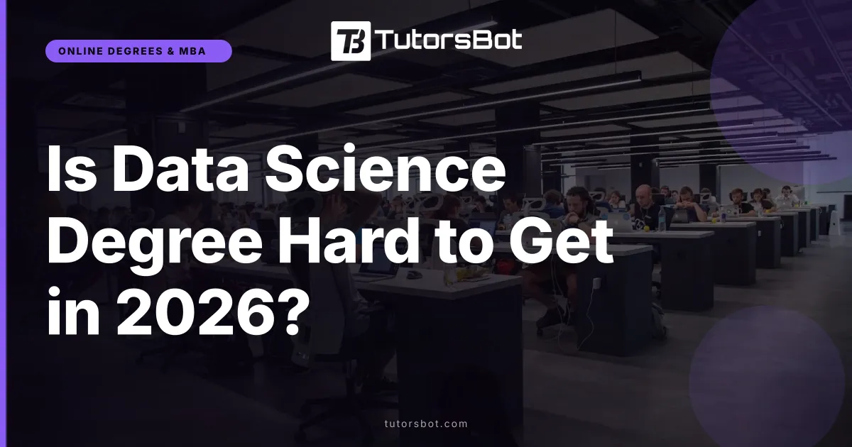 Is Data Science Degree Hard to Get in 2026?