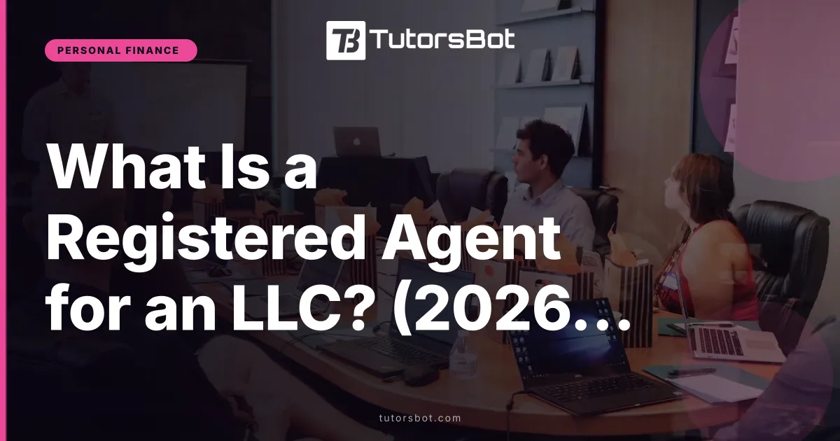 What Is a Registered Agent for an LLC? (2026 Guide)